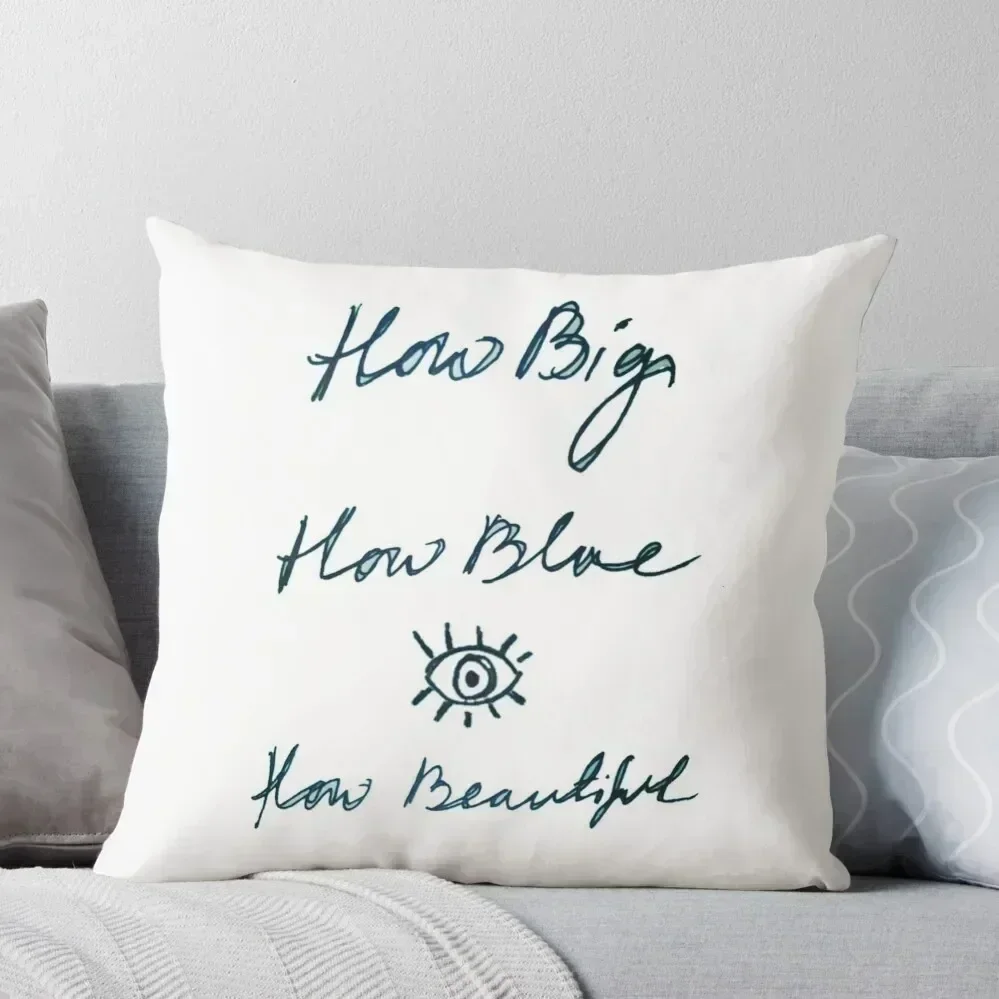 

How big, how blue, how beautiful Throw Pillow Cusions Cover Decorative Cushions New year pillow
