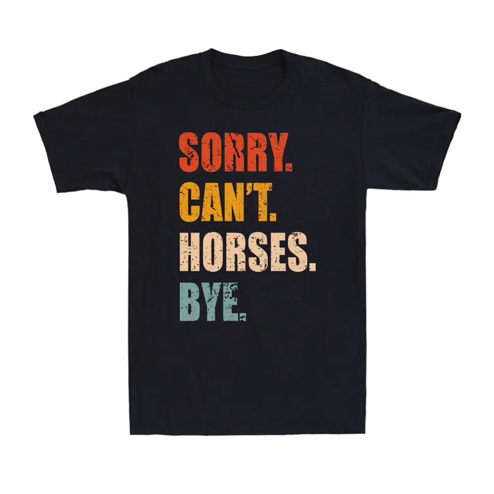 Sorry Can't Horses Bye Funny Retro Riding Equestrian Lovers  Men's T-Shirt