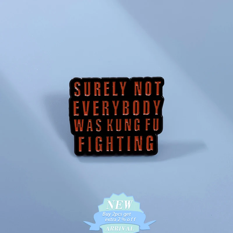 Surely Not Everyboby Was Kung Fu Fighting Enamel Pin Custom Sarcastic Quotes Brooch Badge Funny Jewelry Gift For Friends