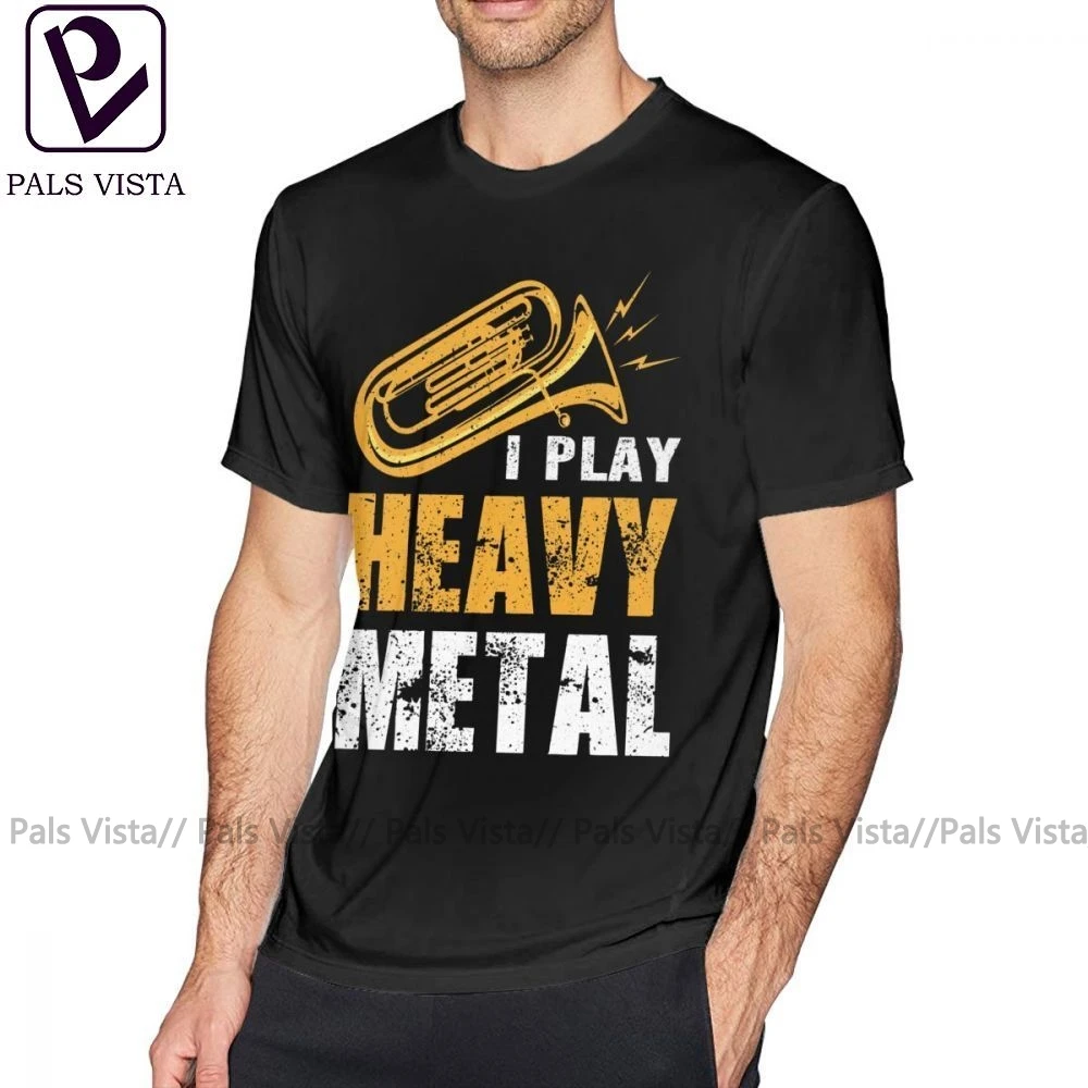 Tuba T Shirt I Play Heavy Metal Tuba Euphonium Player Marching Band T-Shirt Graphic Short Sleeves Tee Shirt XXX Basic Man Tshirt