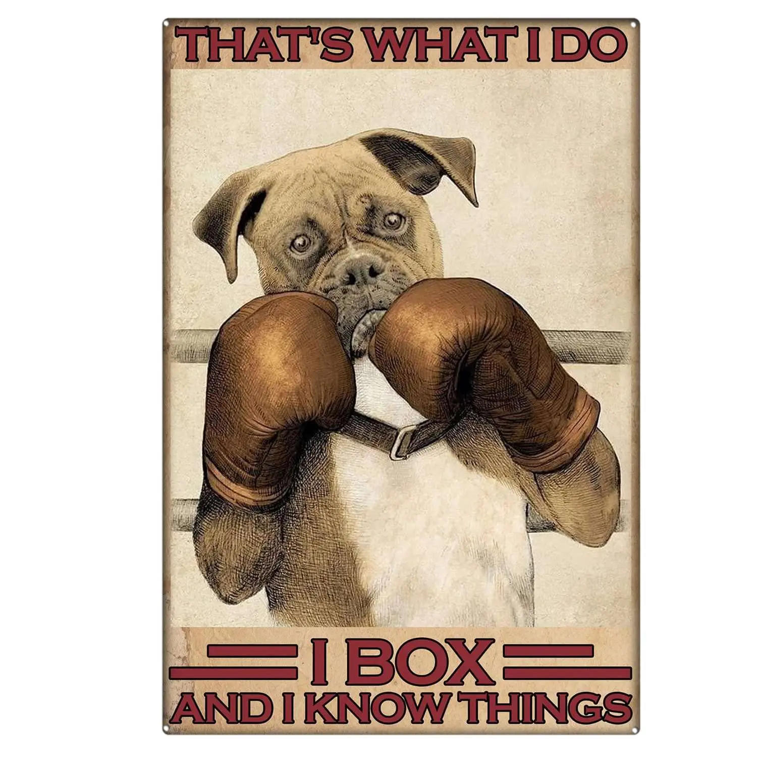Tin Signs Retro Funny Boxer Dog That's What I Do I Box and I Know Things Bar Man Cave Wall Decor Gifts Funny Quote Sign Wal sign