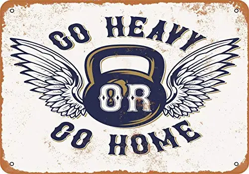 Wall-Color  Metal Sign - Go Heavy or Go Home Weight Lifting - Vintage Look