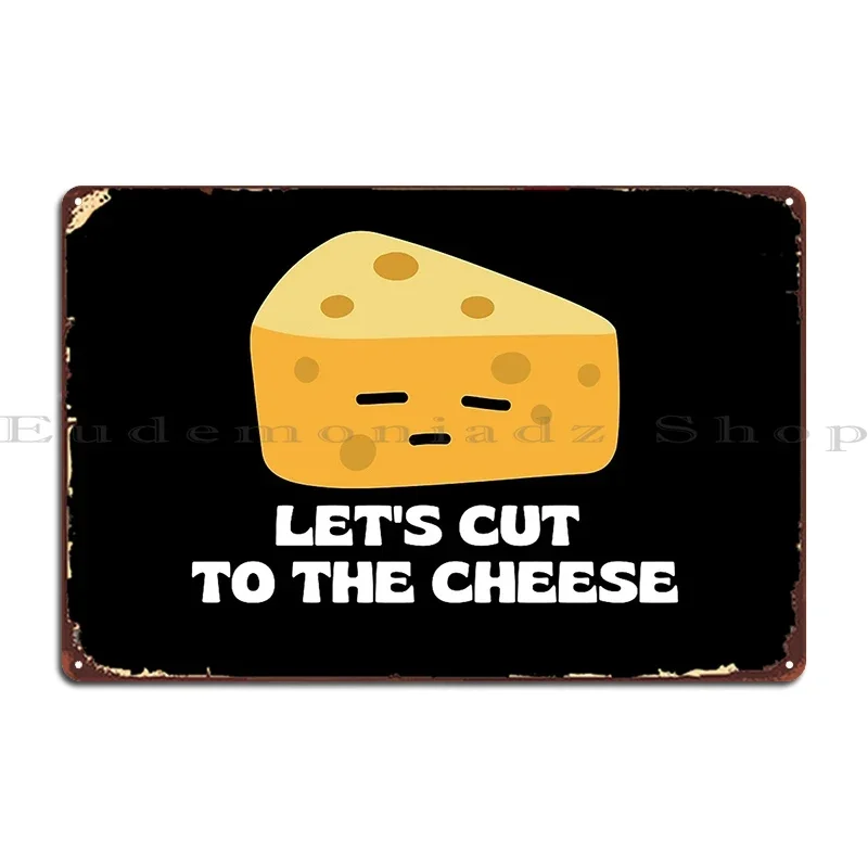 Let's Cut To The Cheese, niedliche Käse-Wortspiel-Metallschilder, personalisierte Kino-Plaketten, Dekoration, Druck, Blechschild, Poster