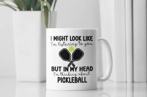 Pickleball Mug, I Might Look Like I'm Listening to You but in My Head I'm Thinki