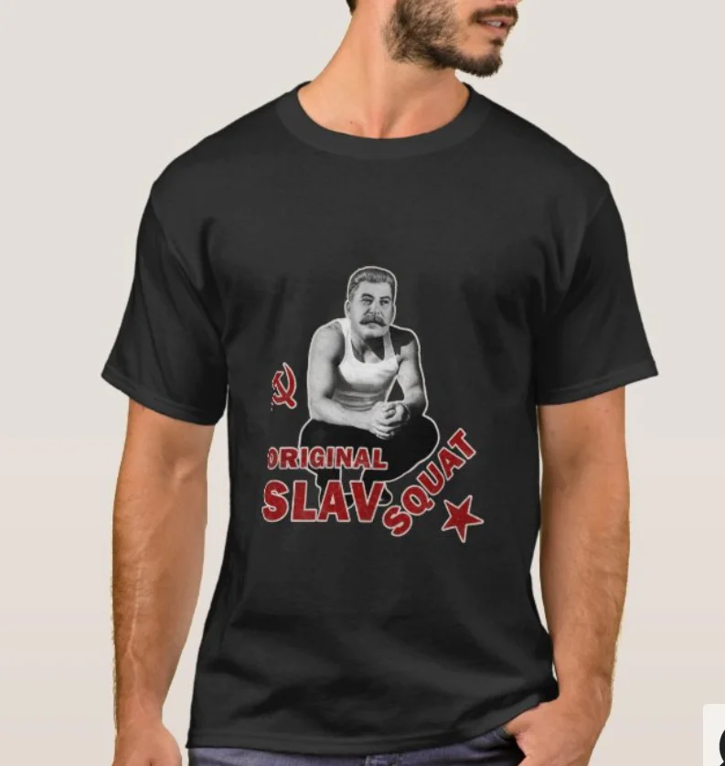 

Slav Squat - Stalin T-Shirt. Summer Cotton Short Sleeve O-Neck Mens T Shirt New S-3XL