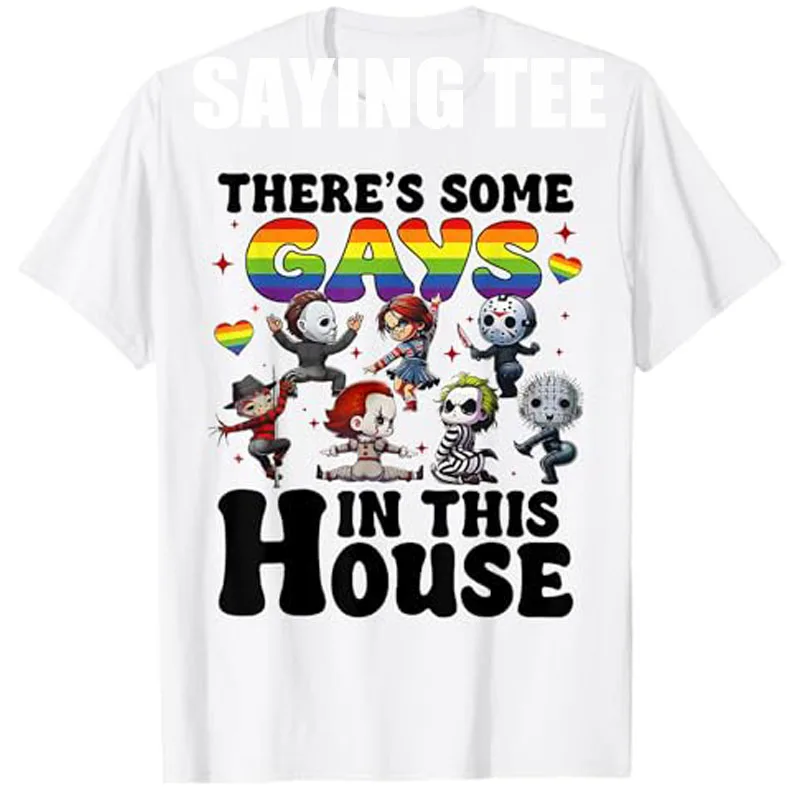 

There's Some Gays in This House T-Shirt Funny & Empowering LGBTQIA Gay & Lesbian Rights Y2k Design Graphic Outfit Saying Tee Top