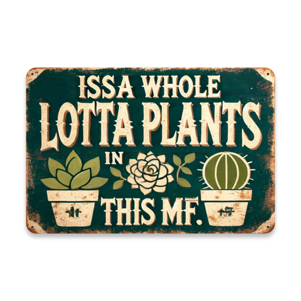 Whimsical Vintage 'ISSA WHOLE LOTTA PLANTS IN THIS MF' Metal Sign - Perfect for Home, Kitchen, Bar, Club, Bathroom,