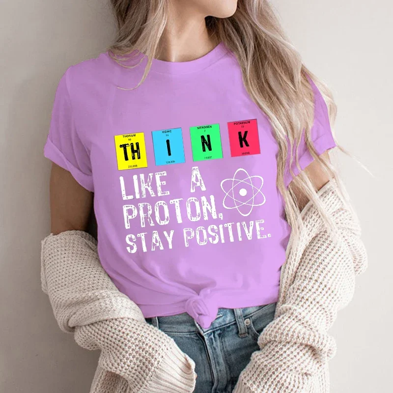 Think Like A Proton Stay Positive Funny Science T Shirt Cotton Tops T Shirt Design High Quality Printing T Shirt Y2K Top Tees