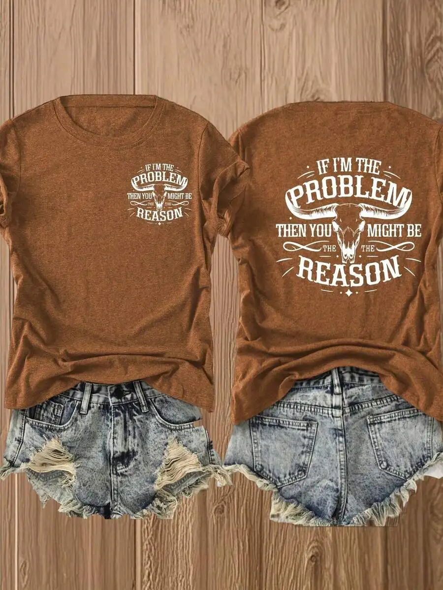 

If Im The Problem Funny Slogan Double-Sided Print Cotton Tee For Women