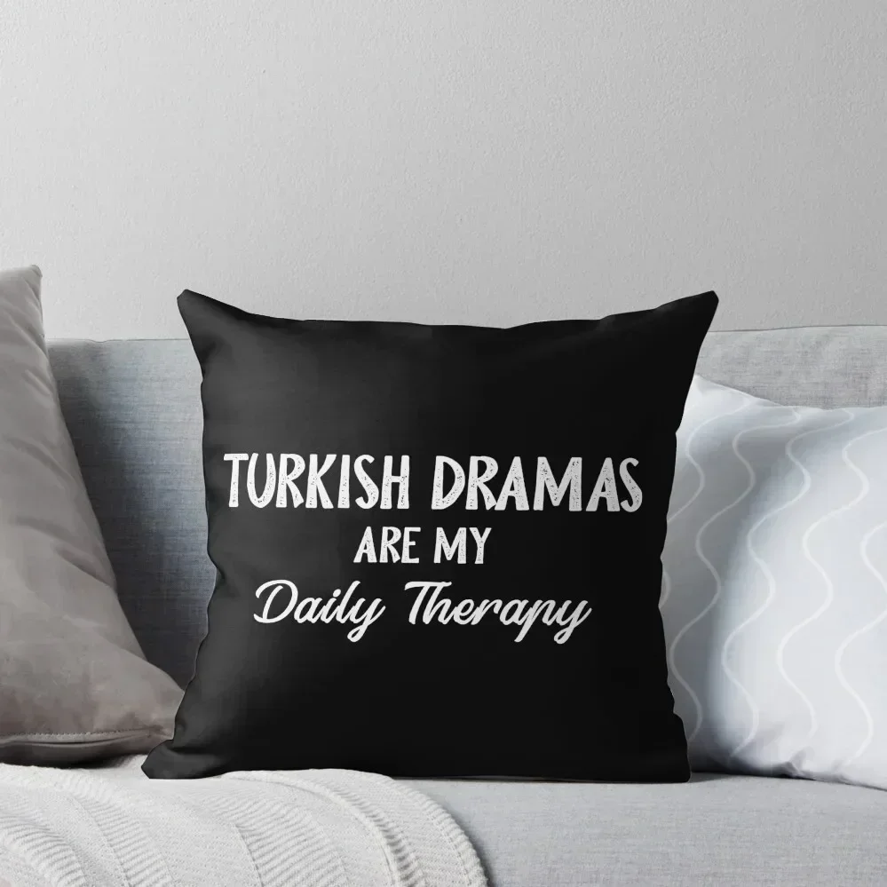 

Turkish Dramas Are My Daily Therapy Throw Pillow Christmas Covers Decorative Cushion Luxury Sofa Cushions pillow