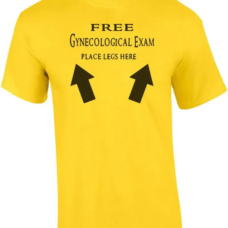 Free Gynecological Exam Place Legs Here - Funny T-Shirt