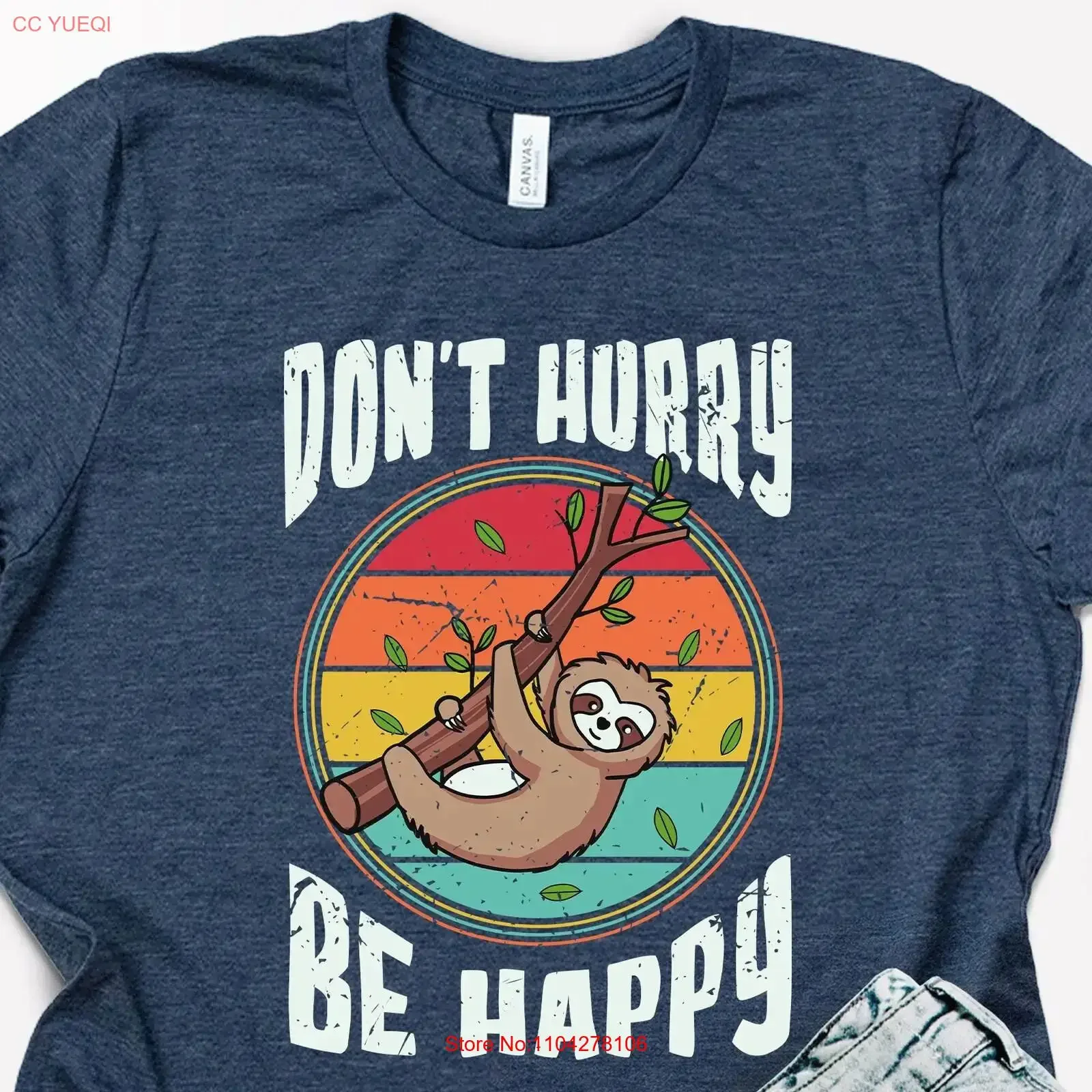 Don't Hurry Be Happy Positive Mind Vibes T Shirt Sloth I Love Sloths Spirit Animal Cute vintage Washed Stylish Soft