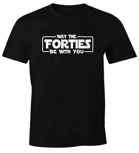 Herren T-Shirt May The Forties Be With You 40 Vierzig Vierzigster Geburtstag