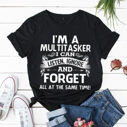 I'm A Multitasker I Can Listen Ignore and Forget T-shirt Funny Sarcastic Graphic Tee Top Women Hipster Humor Tshirt Y2k Clothing