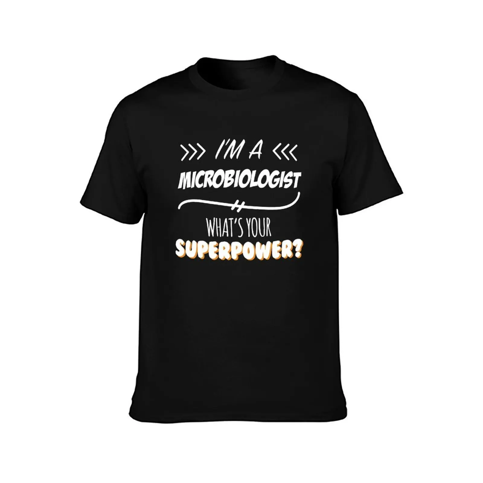Microbiologist Funny Superpower Slogan Gift for every Microbiologist Funny Slogan Hobby Work Worker T-Shirt