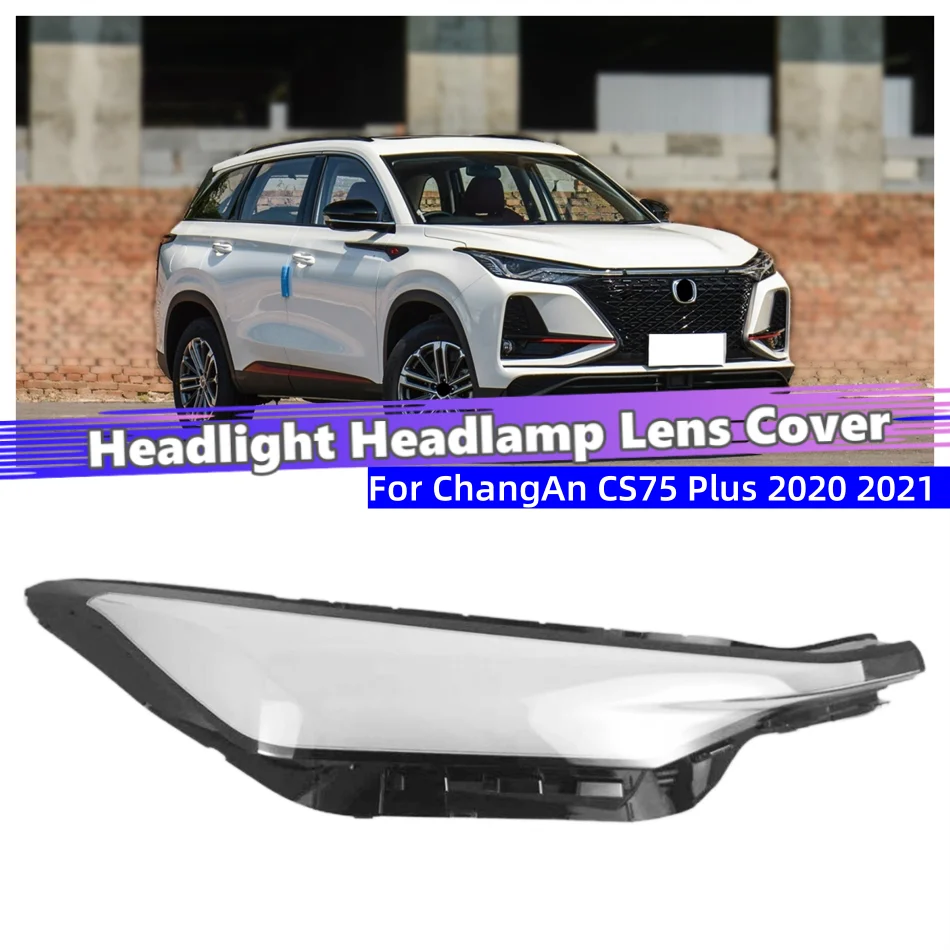 For ChangAn CS75 Plus 2020 2021 Vehicle Accessories Lampshade Headlights Lamp Glass Car Front Headlight Lens Cover Lights Shell
