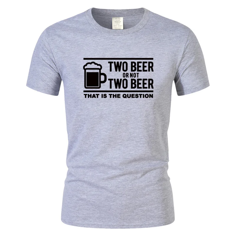 MENS FASHION 2023 TWO BEER OR NOT FUNNY PRINTED MENS T SHIRT PUB DRINK JOKE DAD HUSBAND SHORT SLEEVE TSHIRT S-3XL