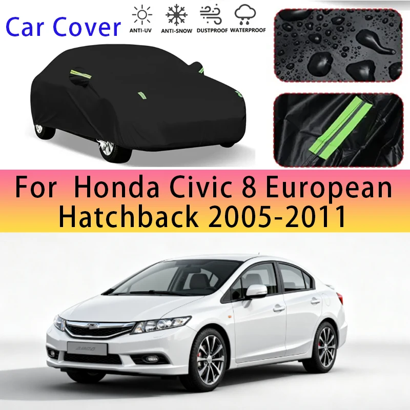 

For Honda Civic 8 European Hatchback 2005-2011Outdoor Protection Full Car Covers Snow Cover Sunshade Waterproof Dustproof