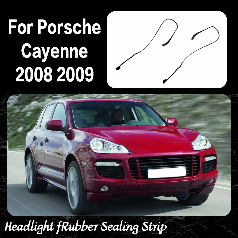 

For Porsche Cayenne 2008 2009 2010 Car Accessories Headlight Rubber Sealing Strip Trim Lampshade Washer Seal Strip Gasket