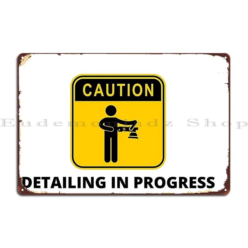 Caution Detailing In Progress Man Metal Sign Poster PaintingDesign Cinema Customize Cave Tin Sign Poster