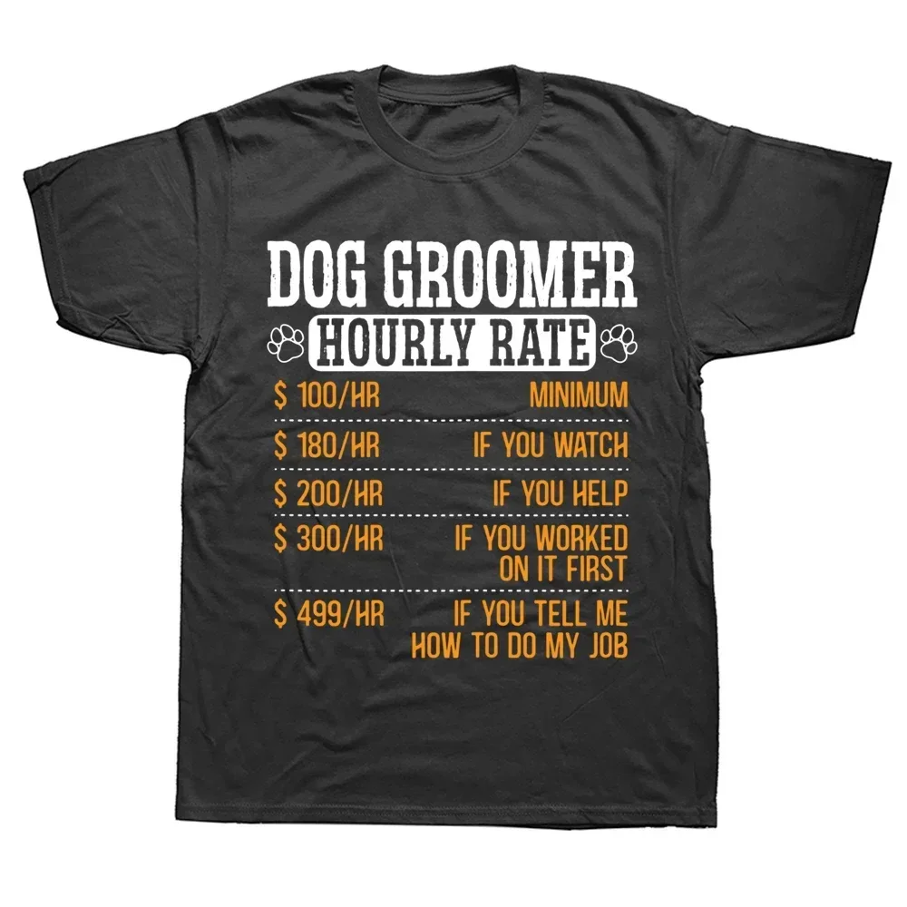 Cotton Streetwear Birthday Gifts T-shirt Novelty Awesome Dog Groomer Hourly Rate Pet Grooming Fur Artist T Shirts heavyweight