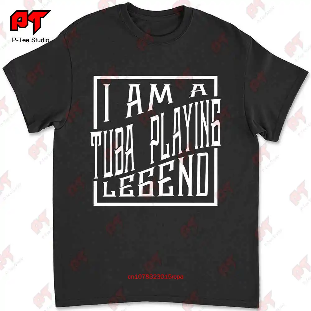 

I Am A Tuba Playing Legend T-shirt GC1U