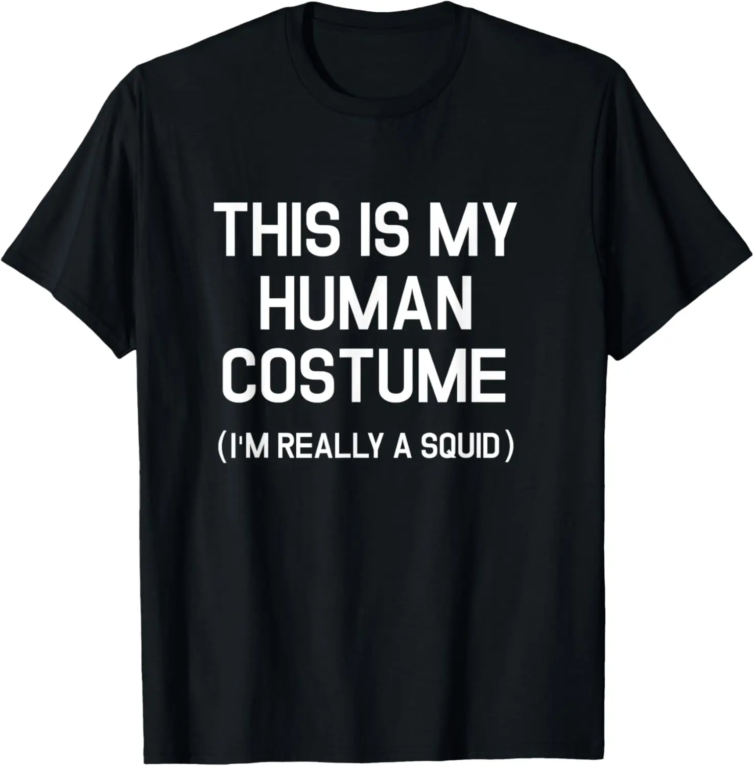 

This Is My Human Costume I'm Really A Squid Funny Halloween T-Shirt