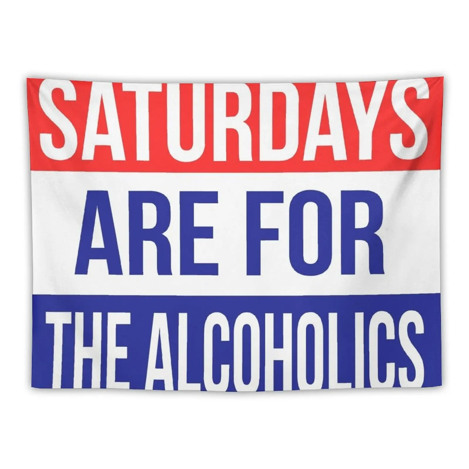 

Saturdays Are For The Alcoholics Shirts & Stickers Tapestry Home Decorators House Decoration Decoration Aesthetic Tapestry