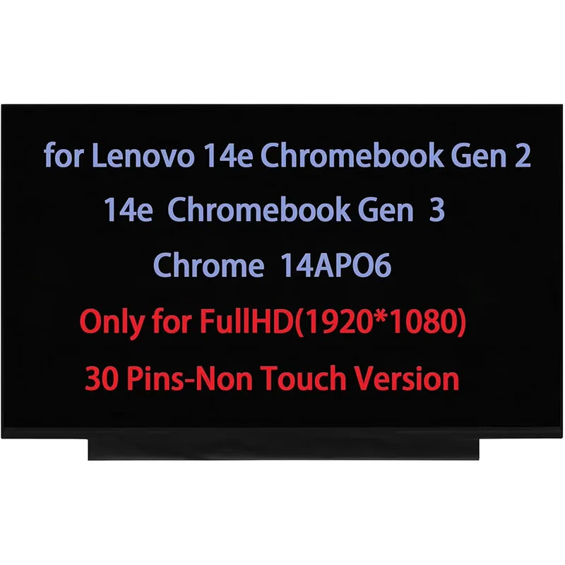 

14.0" Screen Replacement for Lenovo 14e Chromebook Gen 2 3 Chrome 14APO6 LCD Display 30pin FullHD 1920 * 1080 (Non Touch)