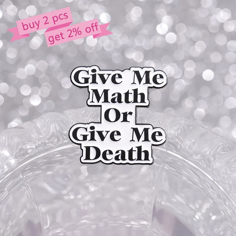 Give Me Math Or Give Me Death Enamel Pins Custom Do Not Speak To Me About Math Brooches Lapel Badges Jewelry Gift for Friends