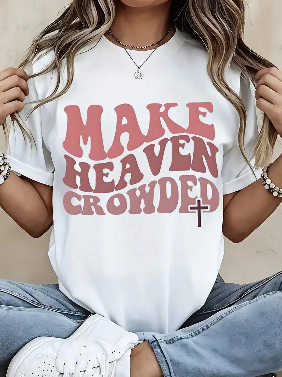 T Shirt White Make Heaven Crowded Cross Print Christian Faith Statement Graphic Tee Suitable For Leisure And Sports Scenarios