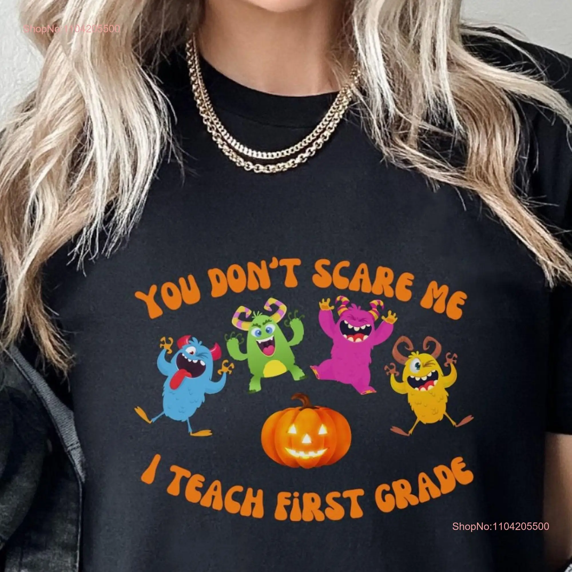 Halloween T shirt Little Monsters Trick or Treat Teacher School Teach First 1st Grade You Dont Scare Me Teaching Group Costume