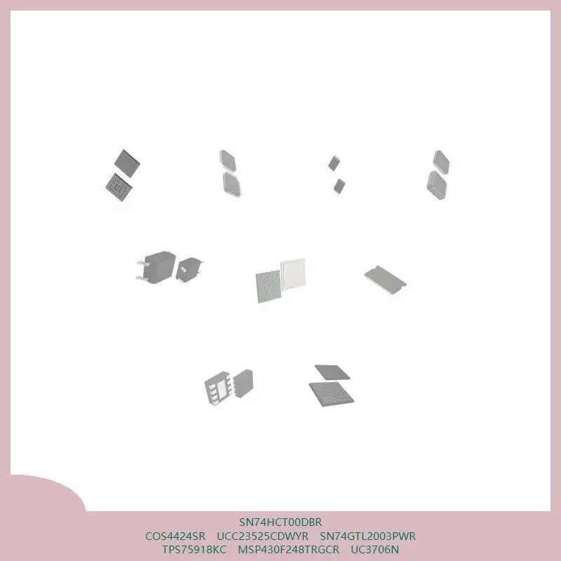 SN74HCT00DBR COS4424SR UCC23525CDWYR SN74GTL2003PWR TPS75918KC MSP430F248TRGCR UC3706N