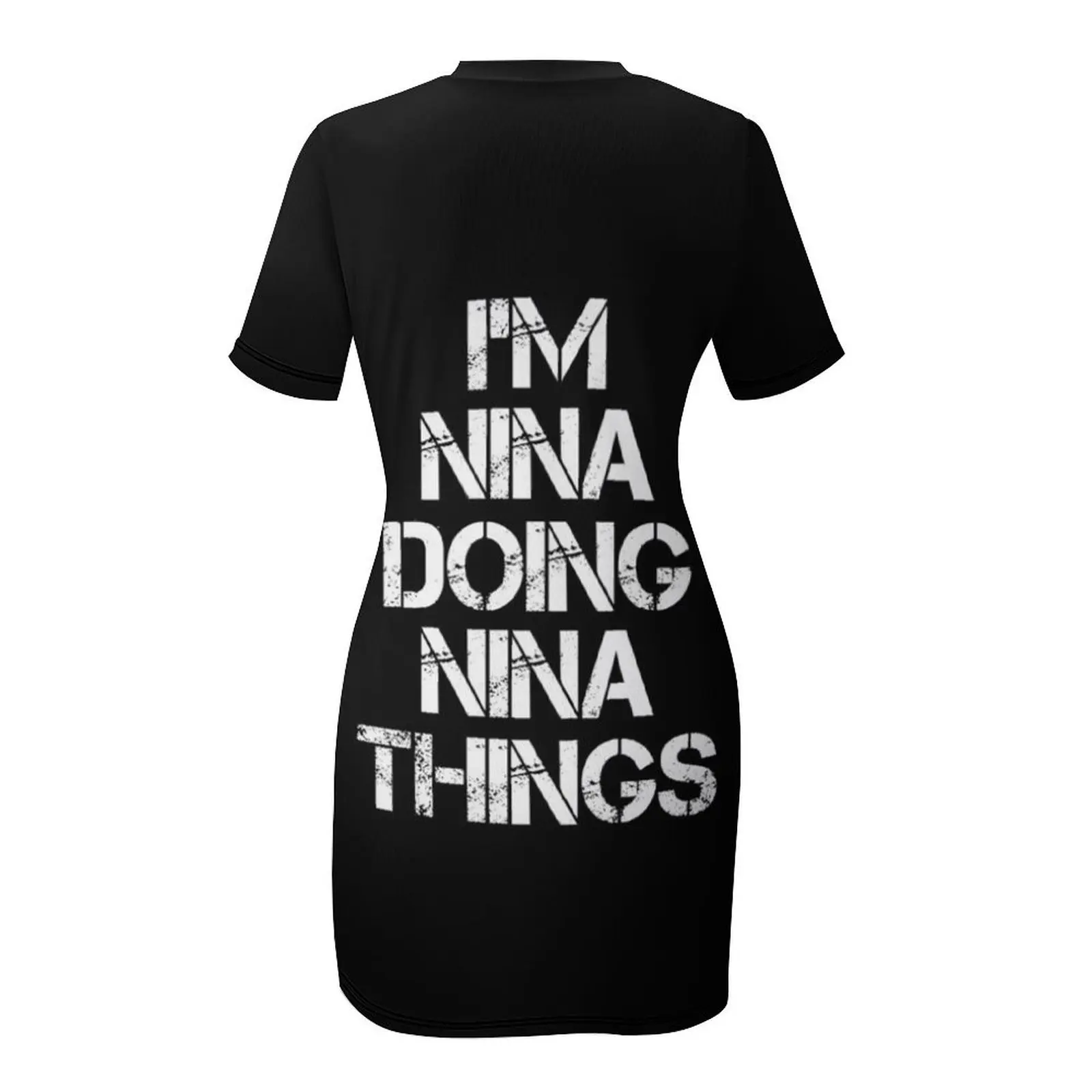 Nina Name T Shirt - I'm Nina Doing Nina Things Name Gift Item Tee Short Sleeved Dress evening dress ladies