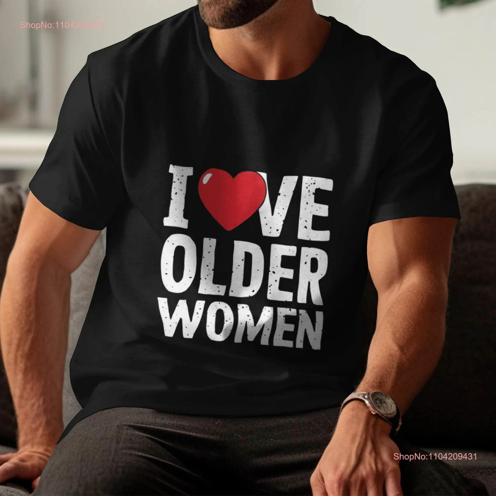 Ultimate 'I Love Older Women' T Shirt Perfect for the Best Moms and Mentors long or short sleeves