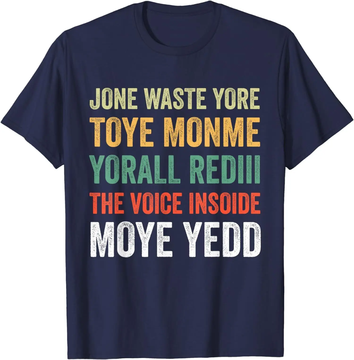 Jone Waste Yore Toye Monme Yorall Rediii Voice Moye Unisex T-Shirt