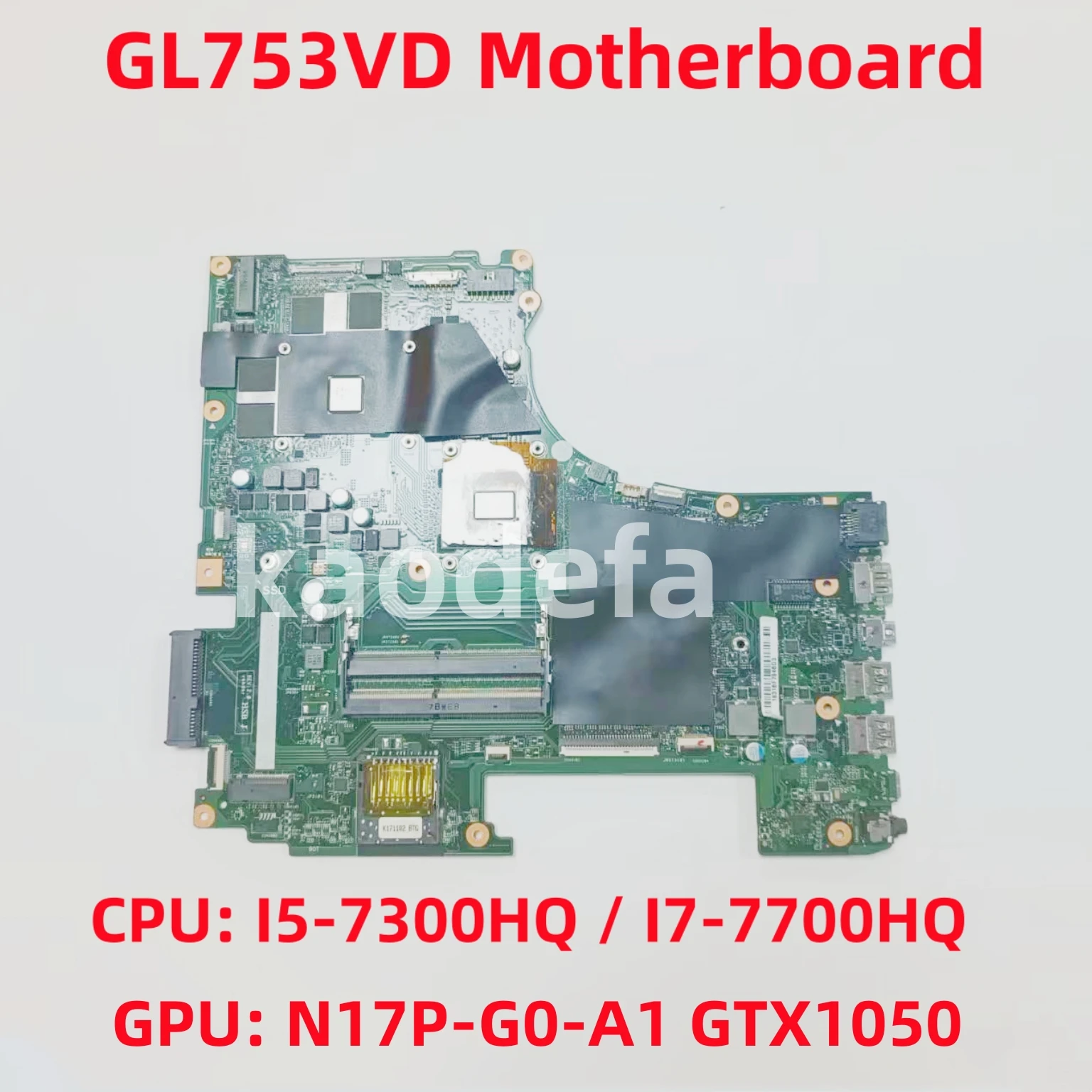 

GL753VD GL753VE Motherboard For ASUS GL753VD GL753VE Laptop CPU: I5-7300HQ I7-7700HQ GPU: N17P-G0-A1 GTX1050 4GB 100% Test ok