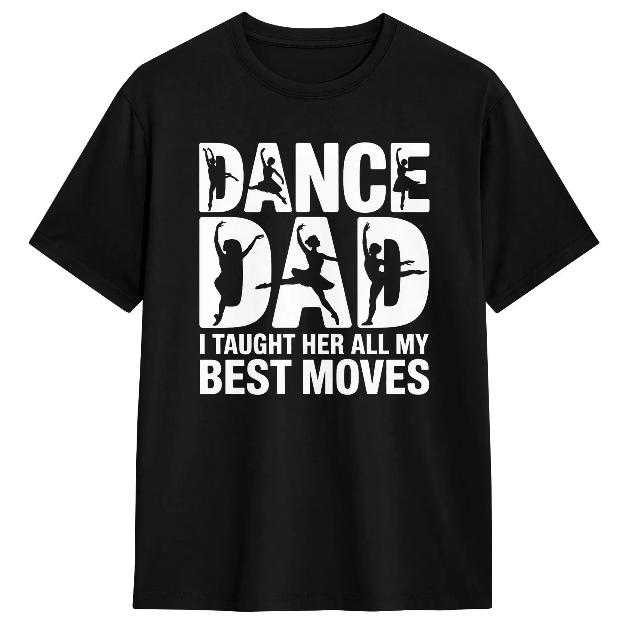 Oversized T Shirt Summer Dance Dad I Taught Her All My Best Moves Dance Dad T-Shirts Cotton Tshirt for Male Short Sleeve Tees