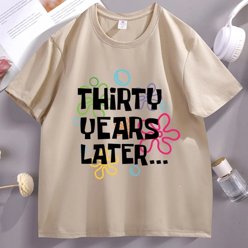 

30 Years Later Tshirt Men Women 30th Birthday Gift Tee Cotton Short Sleeve Round Neck T-shirt Soft Breathable Basic Clothes