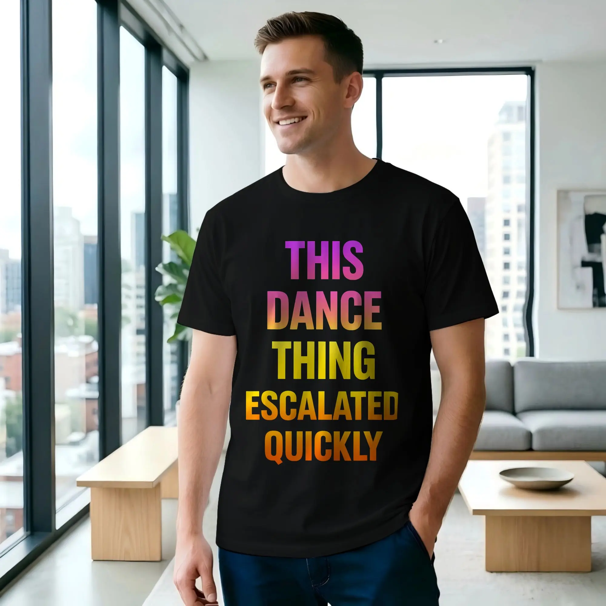 This Dance Thing Escalated Quickly Men's T Shirts  Creative Tees Short Sleeve Round Neck 100% Cotton Birthday Clothes T-Shirt