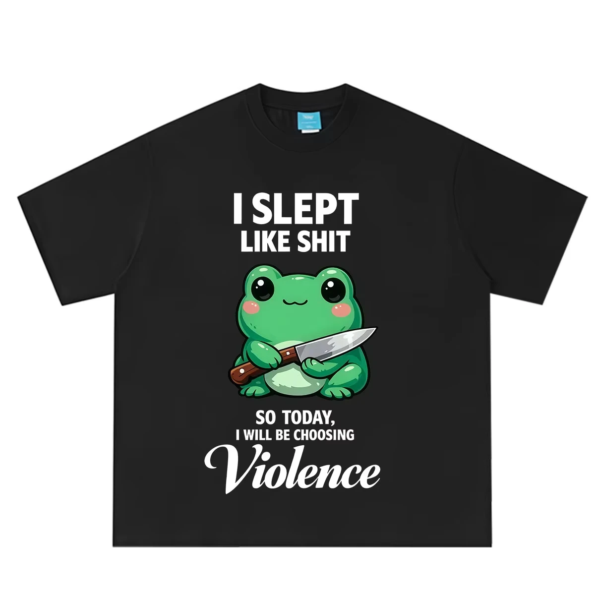 I Slept Like Shit So Today I Will Be Choosing Violence Funny Frog Meme TShirt Men Women Fashion Casual Cotton Oversized T-Shirts