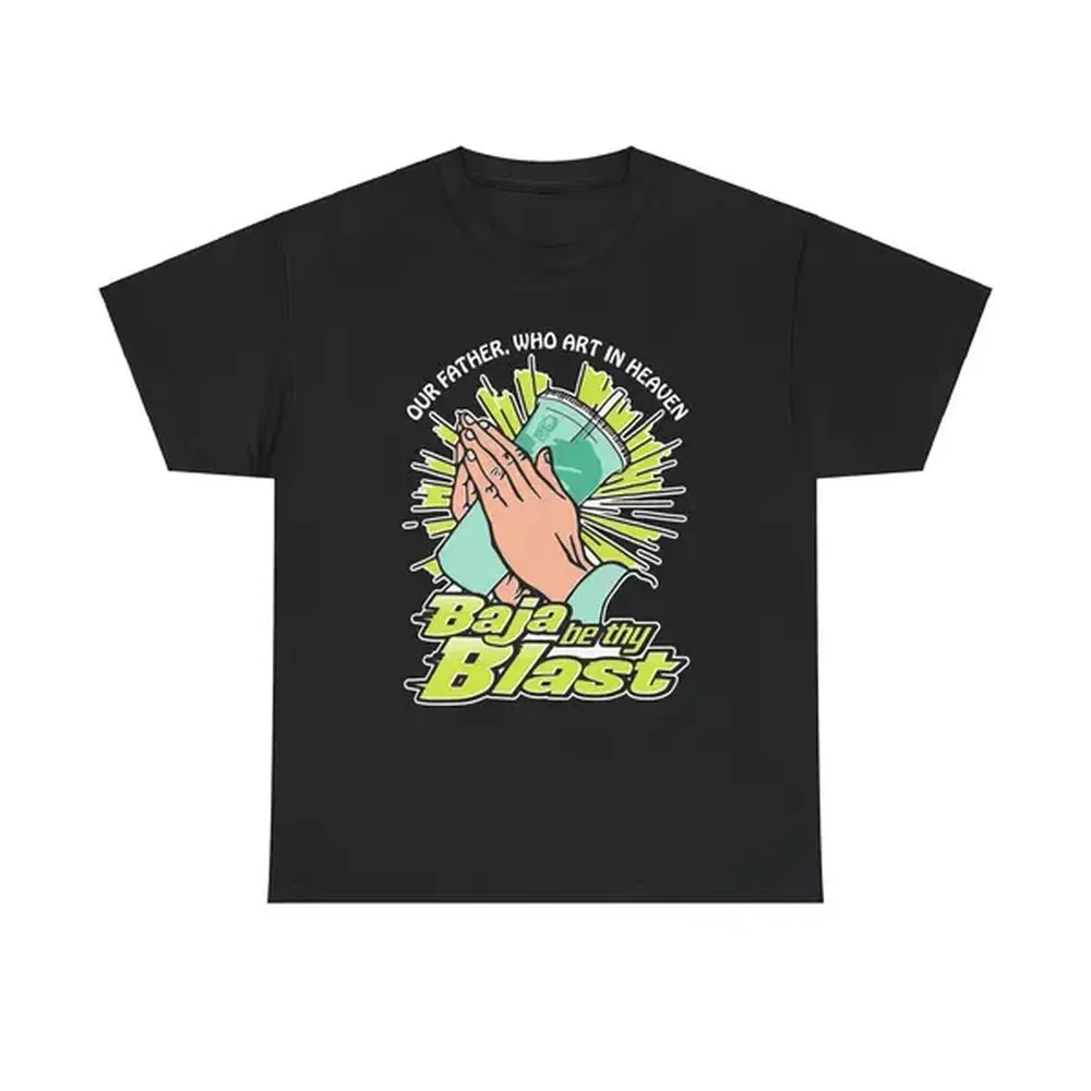Our Father, Who Art In Heaven Baja Be Thy Blast Heavy Cotton Tee.