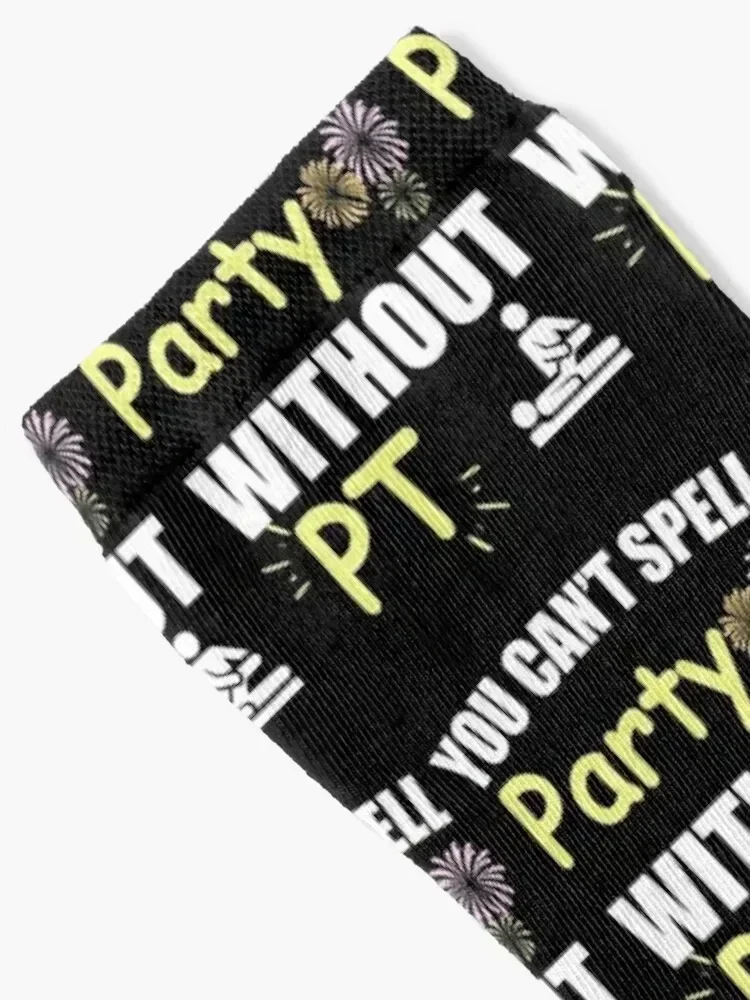 Physical Therapist You Can't Spell Party Without PT Socks christmass gift FASHION Men Socks Luxury Brand Women's