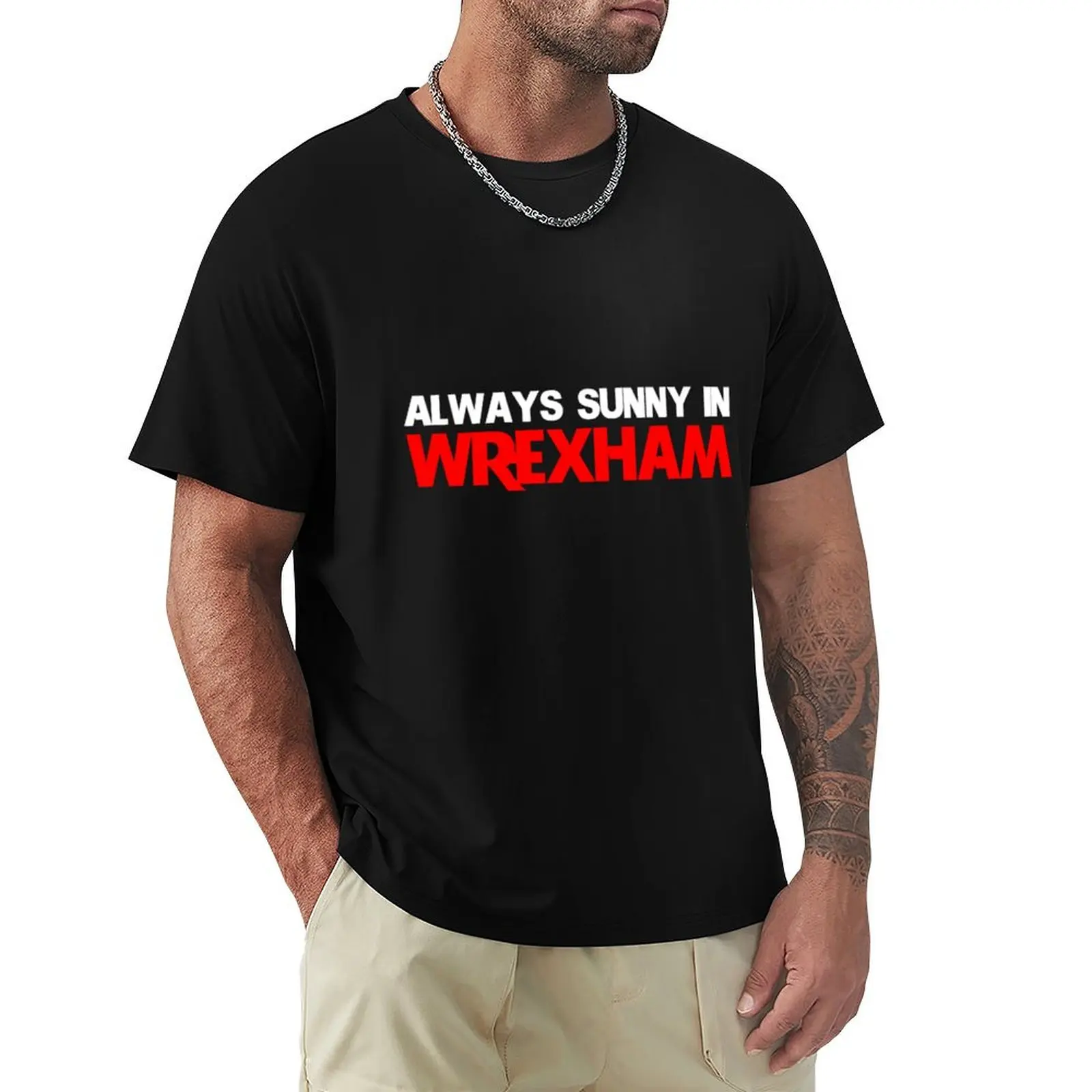 

It_s Always Sunny in Wrexham Funny Wrexham Gift Tee T-Shirt oversizeds graphic tee shirt Men's t shirts