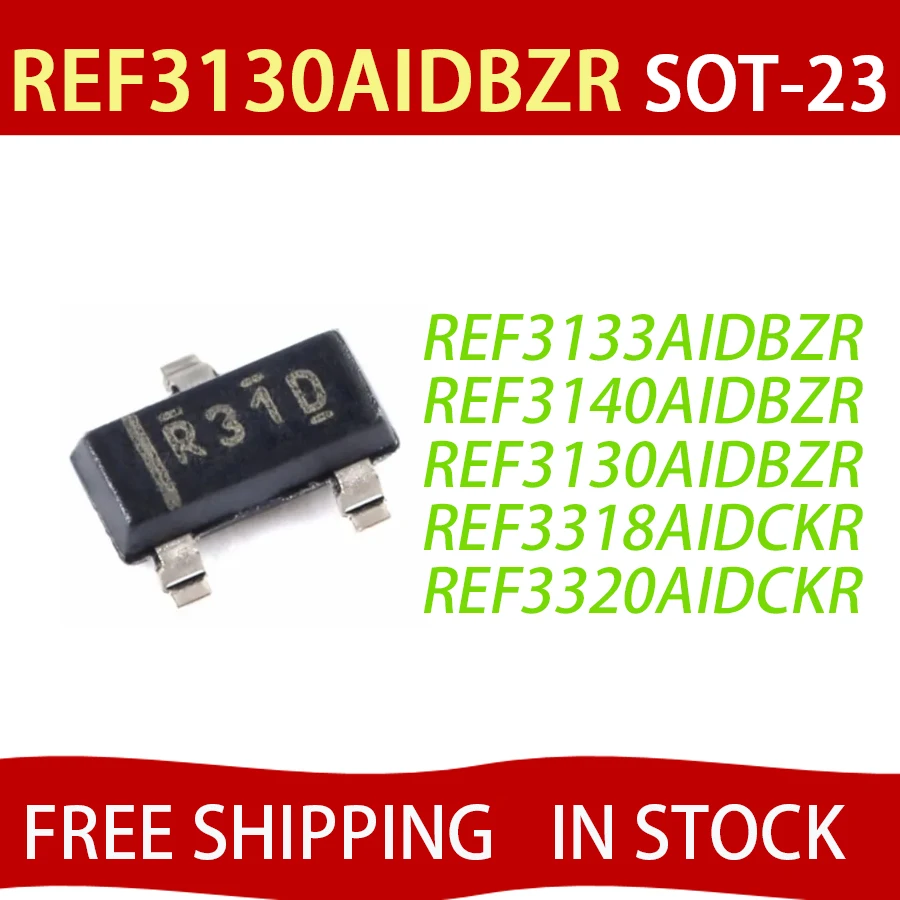 10 Uds REF3130AIDBZR SOT-23-3Pins REF3130 SOT-23 REF3133AIDBZR R31F 3,3 V REF3140AIDBZR REF3318AIDCKR REF3320AID
