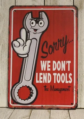 Sorry We Don't Lend My Tools Tool Rules Tin Metal Sign Garage Mechanic