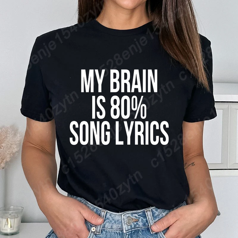 

My Brain Is 80% Song Lyrics Print T-shirts For Women Summer New Fashion Casual Short Sleeve Round Neck Tops Ladies Soft T Shirts