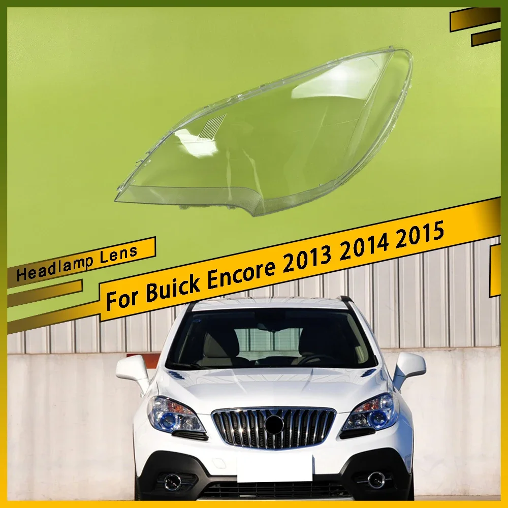For Buick Encore 2013 2014 2015 Front Headlight Clear Lens Cover Clear Headlamp Shell Headlight Cover ransparent Lampshade