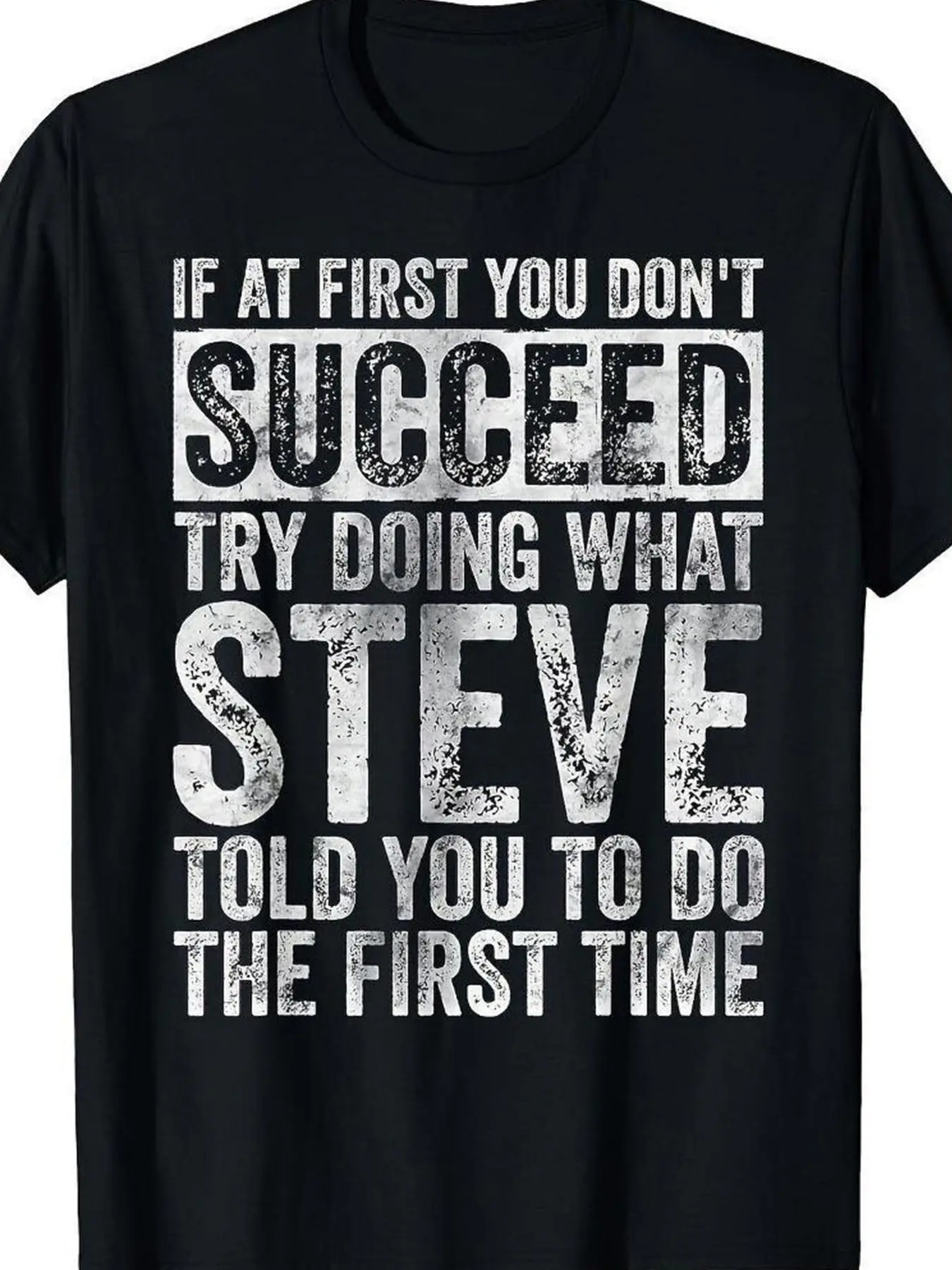 تي شيرت اقتباسات مضحكة - "إذا لا يعمل مرة أولاً، افعل ما يخبرك ستيف أولاً" - كاجوال