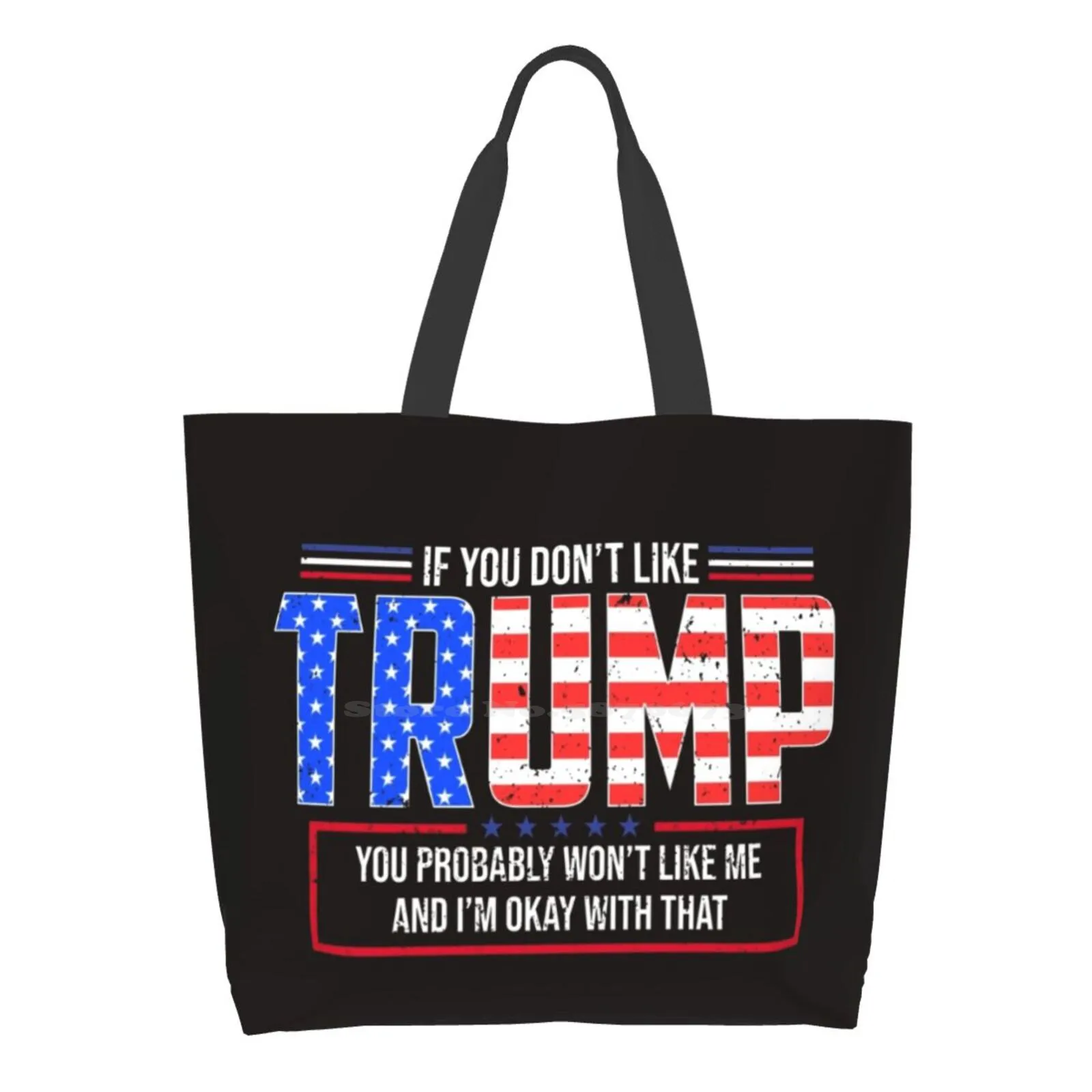 

If You Don'T Like Trump Then You Probably Won'T Like Me Casual Handbag Tote Bag Reusable Large Capacity Campaign